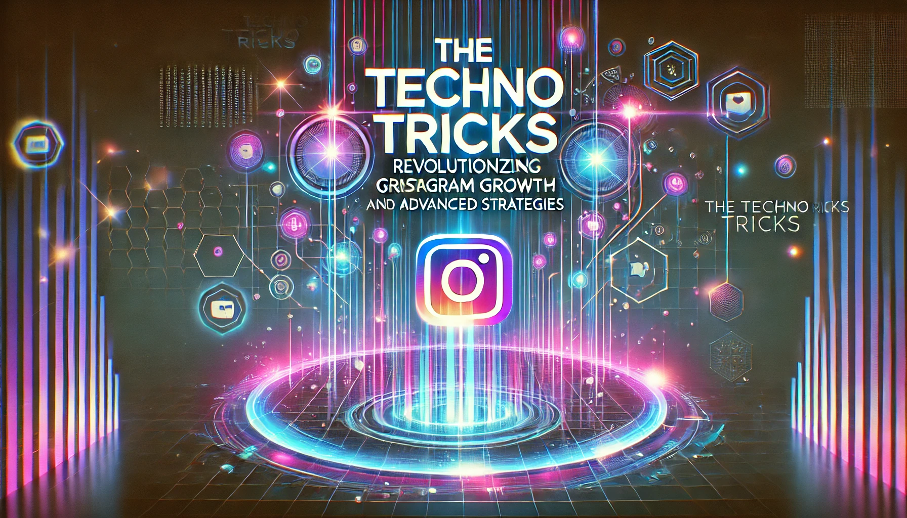 The Techno Tricks: Revolutionizing Instagram Growth with Advanced Strategies